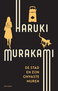 De stad en zijn onvaste muren / Haruki Murakami