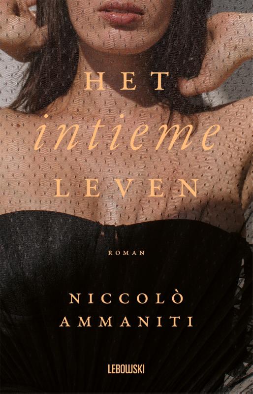 Het intieme leven / Niccolò Ammaniti