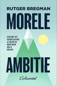 Morele ambitie / Rutger Bregman