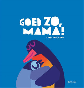 Goed zo, mama! / Chris Haughton